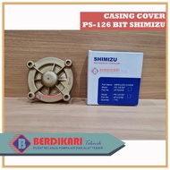 Casing Cover Impeller Cover PS 135 126 128 PS-128 BIT PS-126 PS-135E PS 135 E BIT ORIGINAL SHIMIZU