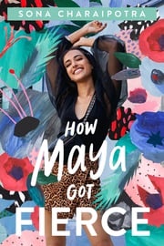 How Maya Got Fierce Sona Charaipotra