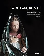 Wolfgang Kessler: Paintings. Catalogue Raisonné 2013–2022