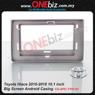 Toyota Hiace 2010-2018 10.1 inch Big Screen Android Casing - CG-APC-TY51-01