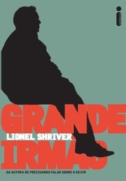 Grande irmão Lionel Shriver