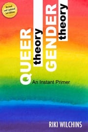 Queer Theory, Gender Theory Riki Wilchins