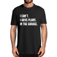 1 Cotton I Can't Have A Plan In The Garage. Car Repair Design Novelty T-Shirt For Men Casual Streetw
