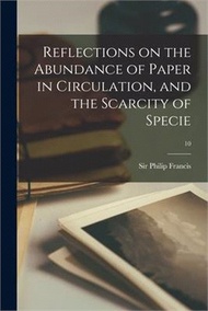 Reflections on the Abundance of Paper in Circulation, and the Scarcity of Specie; 10