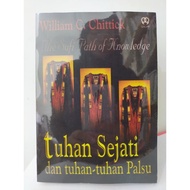 Tuhan Sejati Dan Tuhan Tuhan Palsu - William C Chittink