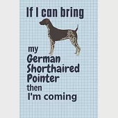 If I can bring my German Shorthaired Pointer then I’’m coming: For German Shorthaired Pointer Dog Fans