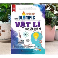 Sách - Tuyển Tập Đề Thi Olympic Vật Lí Qua Các Thời Kì - Khang Việt Book
