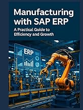 Smart Manufacturing with SAP ERP: A Practical Guide to Efficiency and Growth