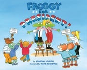 Froggy for President! Jonathan London