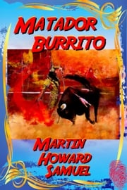 Matador Burrito Martin Howard Samuel