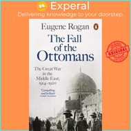 [English] - The Fall of the Ottomans : The Great War in the Middle East, 1914-19 by Eugene Rogan (UK