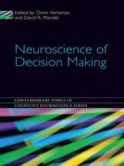 Neuroscience of Decision Making Oshin Vartanian