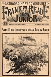 Frank Reade Junior With His Air-Ship In Africa Luis Senarens