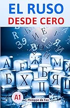 El Ruso desde Cero - Nivel A1: Método Fácil y Progresivo con 460 Ejercicios Resueltos y 350 Palabras