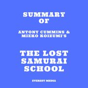 Summary of Antony Cummins &amp; Mieko Koizumi's The Lost Samurai School Everest Media