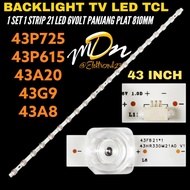 LED TV BACKLIGHT TCL 43 INCH 43A8- 43A20- 43G9- 43P615- 43P725 LED TV BACKLIGHT TCL