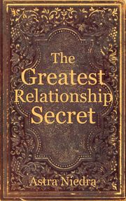 The Greatest Relationship Secret Astra Niedra
