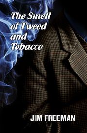 The Smell of Tweed and Tobacco Jim Freeman