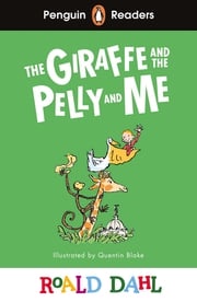 Penguin Readers Level 1: Roald Dahl The Giraffe and the Pelly and Me (ELT Graded Reader) Roald Dahl