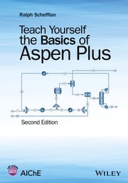 Teach Yourself the Basics of Aspen Plus Ralph Schefflan