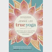 True Yoga: Practicing with the Yoga Sutras for Happiness &amp; Spiritual Fulfillment