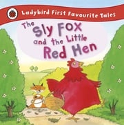The Sly Fox and the Little Red Hen: Ladybird First Favourite Tales Mandy Cross