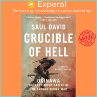 Crucible of Hell - Okinawa: the Last Great Battle of the Second World War by Saul David (UK edition,