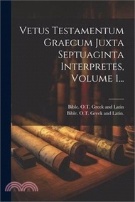 Vetus Testamentum Graecum Juxta Septuaginta Interpretes, Volume 1...