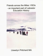 Friends Across the Miles: VSOs - an Important Part of Labrador Education History Voluntary Service Overseas Llewelyn Pritchard