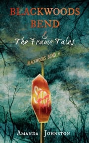 Blackwoods Bend &amp; The Frame Tales Amanda Johnston