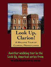 A Walking Tour of Clarion, Pennsylvania Doug Gelbert
