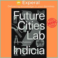 Future Cities Laboratory : Indicia 02 by Stephen Cairns (paperback)