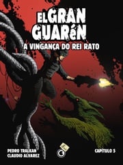 El Gran Guarén – Capítulo 5 Claudio Alvarez