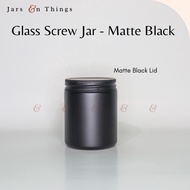 ♞,♘,♙Matte Black Screw Jar (120ml / 250ml capacity) - Glass Jar (Candle Jar / Screw Jar Screw Lid)