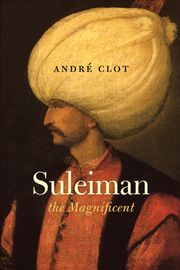 Suleiman the Magnificent André Clot