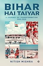 Bihar Hai Taiyar: A Journey of Transformation 2005-2025