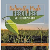 Naturally Made Resources and Their Importance Environmental Management Grade 3 Children’’s Science &amp; Nature Books