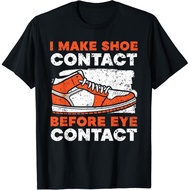 I Make Shoe Contact Before Eye Contact Sneakerhead Gift  T-Shirt