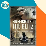 [100% Original Books] - Firefighting the Blitz : Fire Service M by Aylmer Firebrace CBE, KPM (UK edi