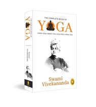 The Complete Book of Yoga: Karma Yoga, Bhakti Yoga, Raja Yoga, Jnana Yoga The Complete Book of Yoga: