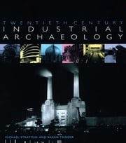 Twentieth Century Industrial Archaeology Michael Stratton
