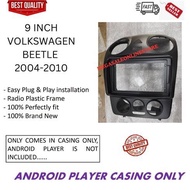 Android Player Casing 9" Volkswagen Beetle 2004 - 2010