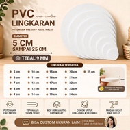 PVC BOARD ROUND DIAMETER 5 CM TO 25 CM THICKNESS 9 MM [PVC BOARD ROUND/LING DIAMETER 5CM, 6CM, 7CM, 