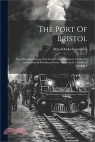The Port Of Bristol: Map Showing Railway And Canal Communication Via Bristol, Avonmouth & Portishead