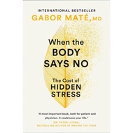 When the Body Says No Gabor Mate, M.D.