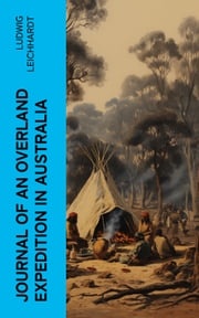 Journal of an Overland Expedition in Australia Ludwig Leichhardt