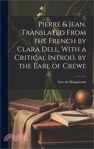 Pierre &amp; Jean. Translated From the French by Clara Dell, With a Critical Introd. by the Earl of Crewe