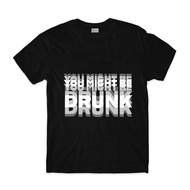 You Might Be Drunk Offset Stacked 3D Text Graphic T Shirt Funny Drinking Party Casual White