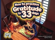 How to practice gratitude in 33 Days: Ages 4 to 8 years - A children’s book about Giving Thanks.