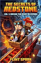The secrets of Redstone: Vol 1 : Racing the Pixel Blizzard. An Unofficial 8-Bit Minecraft Adventure 